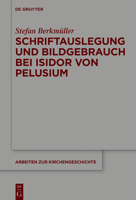 Schriftauslegung und Bildgebrauch Bei Isidor Von Pelusium 3110685930 Book Cover