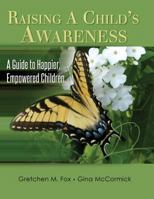 Raising A Child's Awareness: A Guide to Happier, Empowered Children 1480116882 Book Cover
