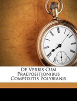 De Verbis Cum Praepositionibus Compositis Polybianis 114972790X Book Cover