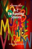 A-Z Enchanting Stories: Alphabet Tales B0BZFP48TL Book Cover