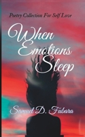 When Emotions Sleep: Poetry Collection For Self Love B0B575BMP2 Book Cover