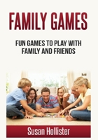 Family Games: Fun Games To Play With Family and Friends 1640481184 Book Cover