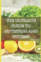 The Ultimate Guide to Nutrition and Fitness: A Handbook for Healthy Living B0C2RVLRGZ Book Cover