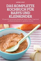 Das Komplette Kochbuch Für Babys Und Kleinkinder 1837899924 Book Cover