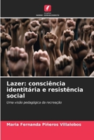 Lazer: consciência identitária e resistência social: Uma visão pedagógica da recreação (Portuguese Edition) B0CJBBP42Y Book Cover