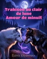 Trahison au clair de lune Amour de minuit (French Edition) B0GZD6GGGW Book Cover