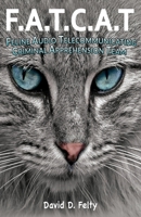 F.A.T.C.A.T.: Feline Audio Telecommunicating Criminal Apprehension Team 1953791301 Book Cover