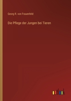Die Pflege der Jungen bei Tieren 336824731X Book Cover