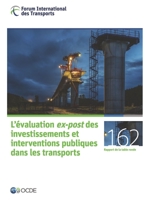 Les rapports de table ronde du FIT L'évaluation ex-post des investissements et interventions publiques dans les transports 9282108260 Book Cover