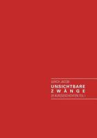 Unsichtbare Zwänge: 25 Kurzgeschichten Teil I 3839157366 Book Cover