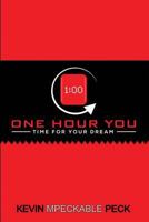 One Hour You: Time for Your Dream 1533536058 Book Cover
