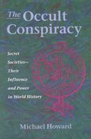 The Occult Conspiracy: Secret Societies--Their Influence and Power in World History 0892812516 Book Cover