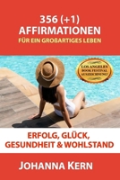 365 (+1) Affirmationen für ein großartiges Leben: Erfolg, Glück, Gesundheit und Wohlstand (Deutschsprachige Bücher – Selbsthilfe und persönliches Wachstum) (German Edition) 1989913474 Book Cover
