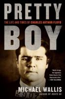 Pretty Boy: The Life and Times of Charles Arthur Floyd 0312070713 Book Cover