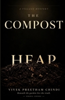 The Compost Heap: Beneath the Garden Lies the Truth B0HBZPH84R Book Cover