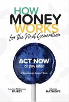 How Money Works for the Next Generation Book B0FFJKFD3G Book Cover