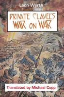 Private Clavel's War on War 1786234912 Book Cover