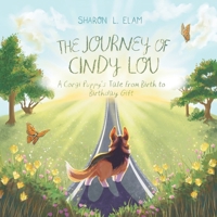 The Journey of Cindy Lou: A Corgi Puppy's Tale from Birth to Birthday Gift B0HG3F6Z5W Book Cover