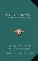 Helden Und Welt: Dramatische Bilder (1883) 1161194851 Book Cover