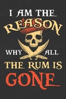 I Am The Reason Why All The Rum Is Gone: Notebook 6x9 Dotgrid White Paper 118 Pages - Funny Pirate 1078126275 Book Cover