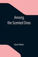 Among the Scented Ones 9355119224 Book Cover