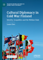 Cultural Diplomacy in Cold War Finland: Identity, Geopolitics and the Welfare State 3031122070 Book Cover