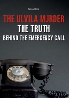 The Ulvila Murder: The Truth Behind the Emergency Call 9528065902 Book Cover