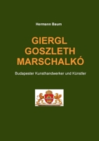 Giergl Goszleth Marschalkó: Budapester Kunsthandwerker und Künstler (German Edition) 3758375177 Book Cover