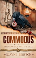 Commodus: The Vengeful and the Dead B0DF2VWR76 Book Cover