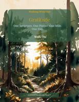 Walking With God: Gratitude: One Scripture. One Prayer. One Mile. One Day. B0HBD2CQMV Book Cover