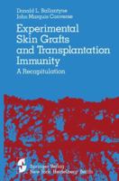 Experimental Skin Grafts and Transplantation Immunity: A Recapitulation 0387904255 Book Cover