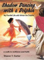 Shadow Dancing with a Dolphin: My Parallel Life with Winter the Dolphin B0FJN5MWLW Book Cover