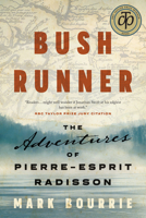 Bush Runner: The Adventures of Pierre-Esprit Radisson 1771962372 Book Cover