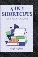 4 IN 1 SHORTCUT KEYS: Outlook, Paint, PowerPoint & Word B0BB66595L Book Cover