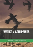 SOULPRINTS/ WETIKO (Diving Deep into the Wetiko Toxic Society Illusion): Being On the Inside of An Unhealed, Wounded, & Trauma-Infused Reality B0DXDSG4L7 Book Cover
