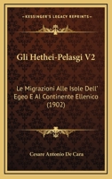 Gli Hethei-Pelasgi V2: Le Migrazioni Alle Isole Dell' Egeo E Al Continente Ellenico (1902) 1161003177 Book Cover