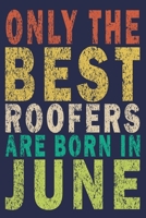 Only The Best Roofers Are Born In June: Funny Vintage Roofer Gifts Monthly Planner 1655148710 Book Cover