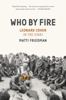Who by Fire: Leonard Cohen in the Sinai 1954118074 Book Cover