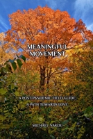 Meaningful Movement: A Post-Pandemic Field Guide; A Path Towards Love. B0FGYS2239 Book Cover