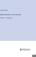 Robert Elsmere; In Two Volumes: Volume 1 - in large print 338732037X Book Cover