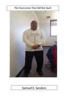 The Overcomer That Did Not Quit 1534701966 Book Cover