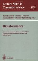Bioinformatics: German Conference on Bioinformatics, GCB' 96, Leipzig, Germany, September 30 - October 2, 1996. Selected Papers (Lecture Notes in Computer Science) 3540633707 Book Cover