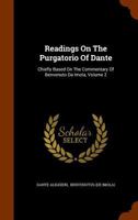 Readings On the Purgatorio of Dante: Chiefly Based On the Commentary of Benvenuto Da Imola, Volume 2 1344783309 Book Cover
