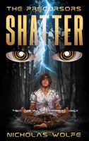 Shatter: The Precursors: Book 1 B0FDFWF8RK Book Cover