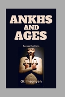 ANKHS AND AGES: Across the Eons B0DQNWN965 Book Cover