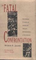 The Fatal Confrontation: Historical Studies of American Indians, Environment, and Historians (Historians of the Frontier and American West) 0826317642 Book Cover