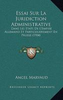 Essai Sur La Juridiction Administrative: Dans Les Etats De L'Empire Allemand Et Particulierement En Prusse (1904) 1148452648 Book Cover