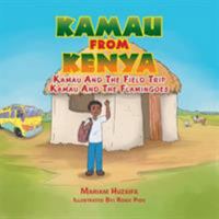 Kamau from Kenya: Kamau and the Field Trip Kamau and the Flamingoes. 1503539350 Book Cover