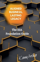 Aligned Business, Lasting Legacy (Envision-Inspire-Achieve) B0FL1BD7L3 Book Cover