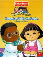 Fisher Price LIttle People Sonya Lee Visits the Doctor (Fisher Price Little People Step By Step Books) 1575849275 Book Cover